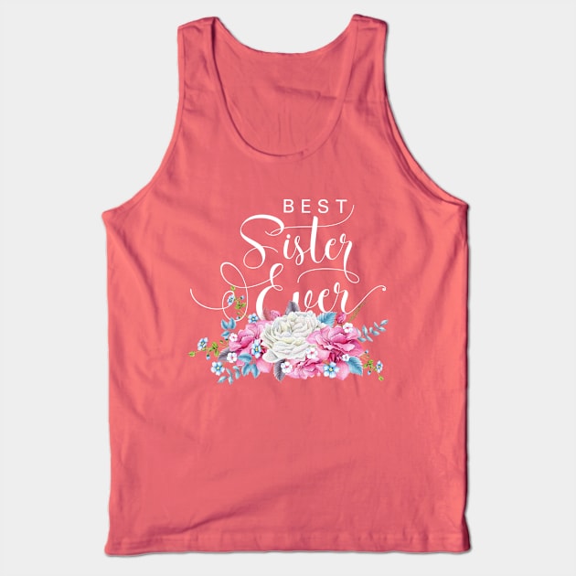 Best Sister Ever Floral Tank Top by TheBlackCatprints